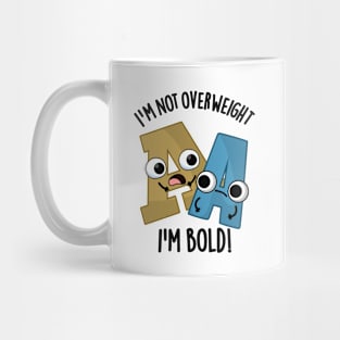 I'm Not Overweight I'm Bold Funny Font Pun Mug